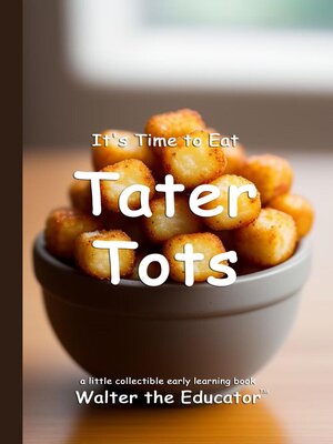 cover image of It's Time to Eat Tater Tots